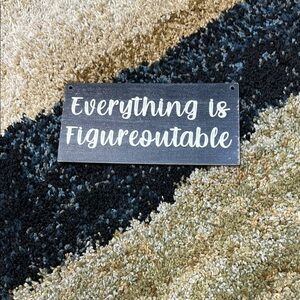 Everything is Figureoutable - Inspirational Black and White Wall Sign Thin Wood